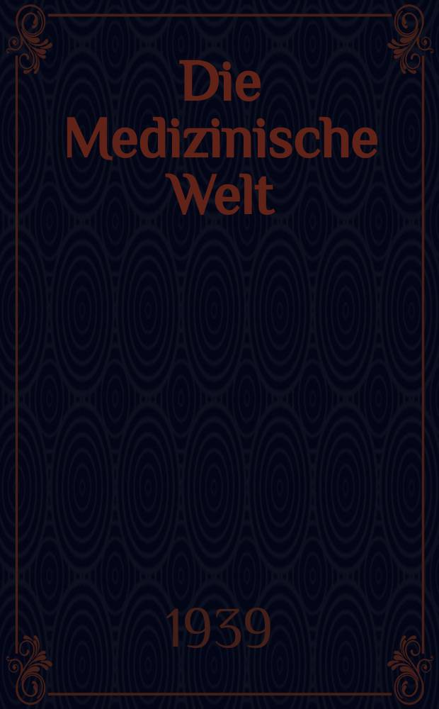 Die Medizinische Welt : Ärztliche Wochenschrift. Jg.13 1939, №33