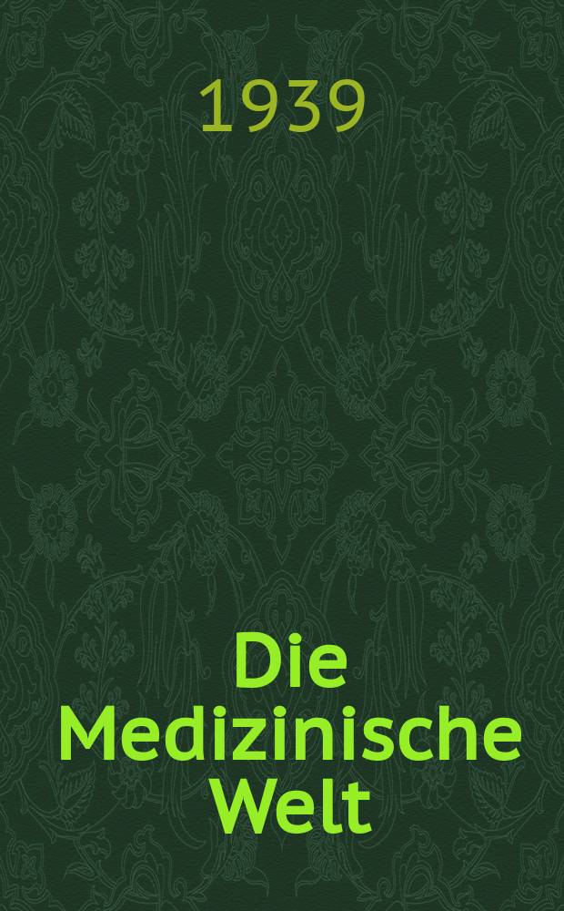 Die Medizinische Welt : Ärztliche Wochenschrift. Jg.13 1939, №43