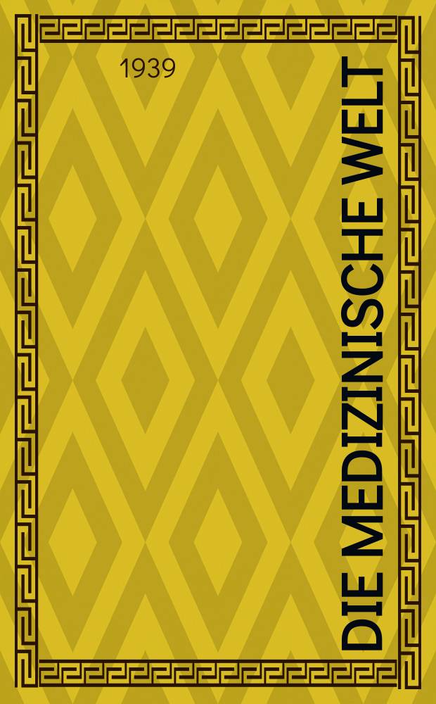 Die Medizinische Welt : Ärztliche Wochenschrift. Jg.13 1939, №44