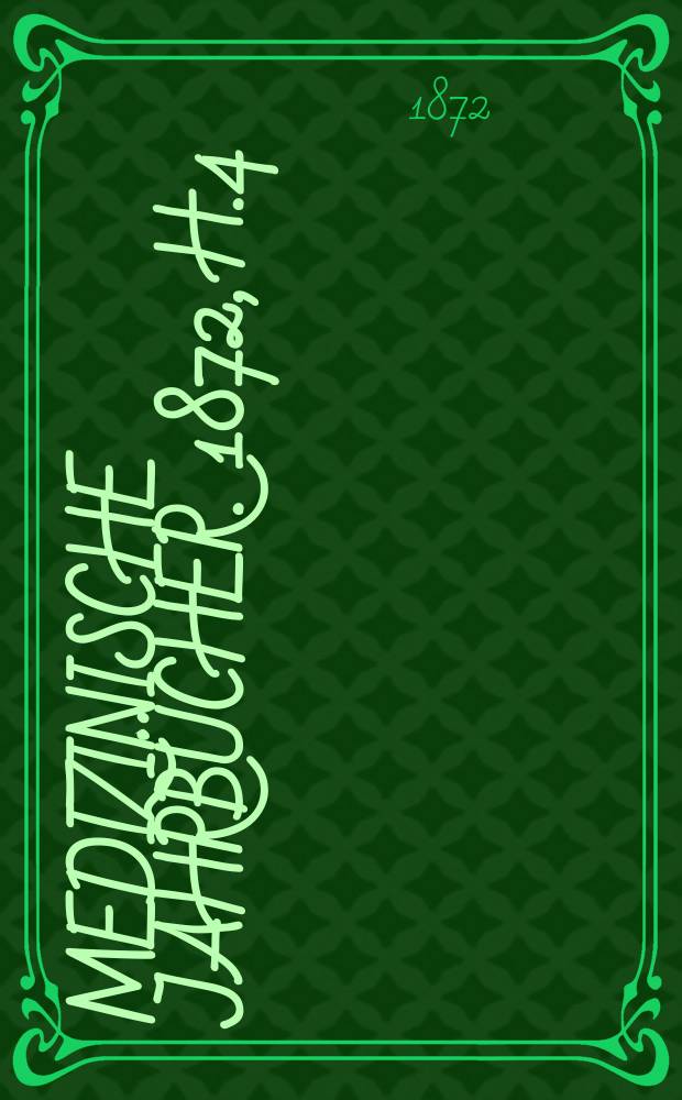 Medizinische Jahrbücher. 1872, H.4