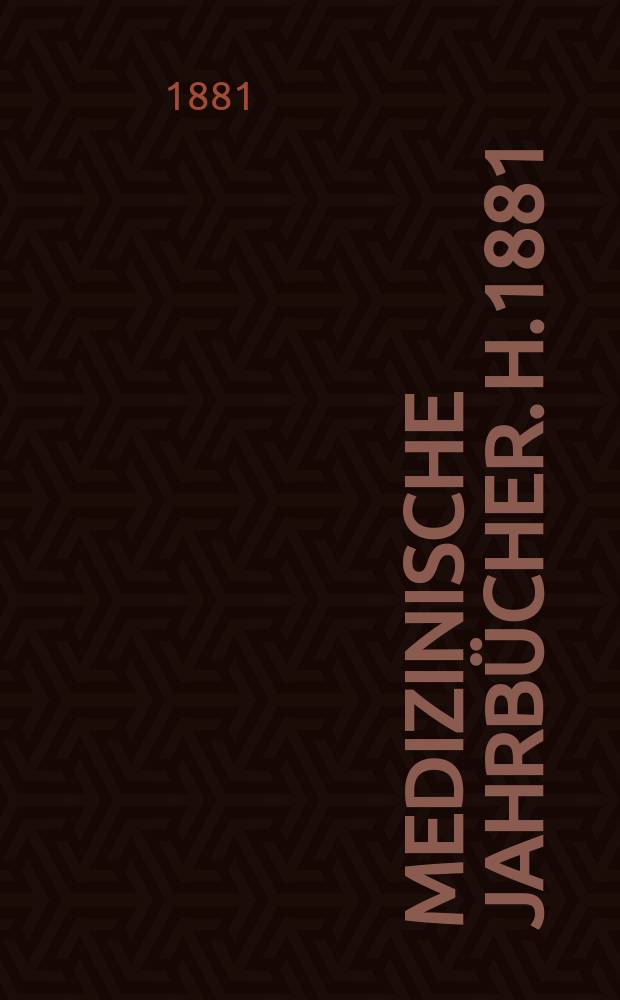 Medizinische Jahrb&uuml;cher. H.1881