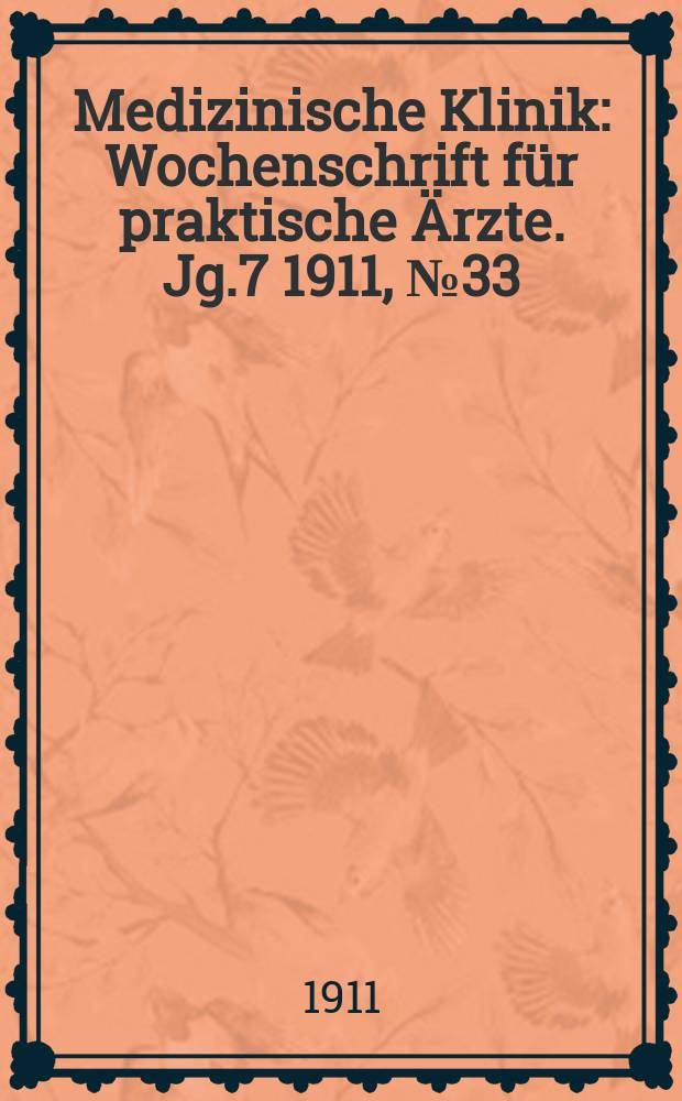 Medizinische Klinik : Wochenschrift für praktische Ärzte. Jg.7 1911, №33(349)