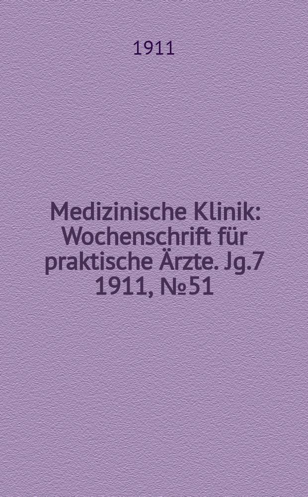 Medizinische Klinik : Wochenschrift für praktische Ärzte. Jg.7 1911, №51(367)