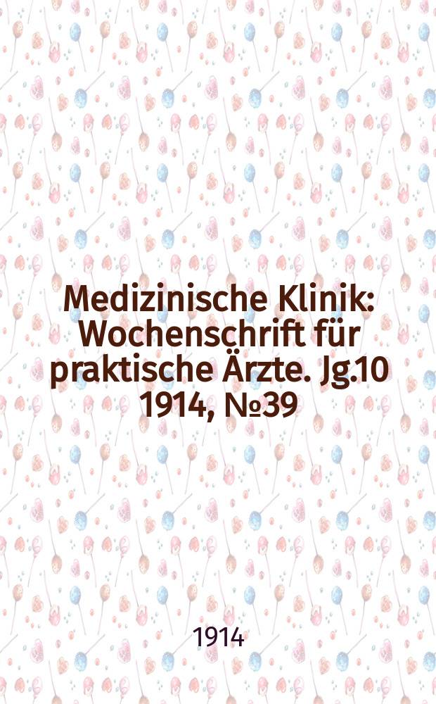 Medizinische Klinik : Wochenschrift für praktische Ärzte. Jg.10 1914, №39(512)