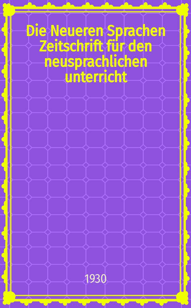 Die Neueren Sprachen Zeitschrift für den neusprachlichen unterricht : Die Zeitschrift bilden die Fortsetzung der Phonetischen Studien. Bd.39, H.5