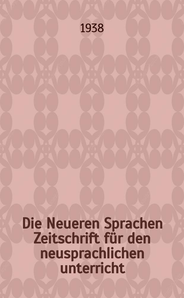 Die Neueren Sprachen Zeitschrift für den neusprachlichen unterricht : Die Zeitschrift bilden die Fortsetzung der Phonetischen Studien. Jg.46 1938, H.11