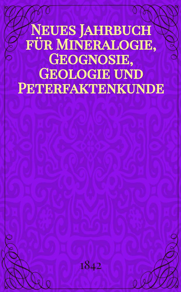 Neues Jahrbuch für Mineralogie, Geognosie, Geologie und Peterfaktenkunde