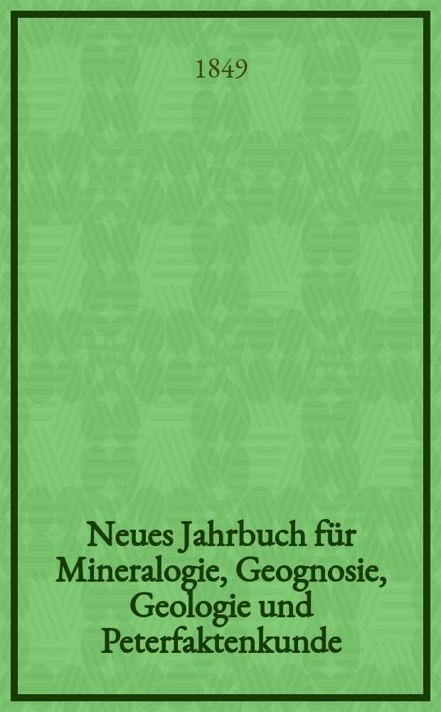 Neues Jahrbuch für Mineralogie, Geognosie, Geologie und Peterfaktenkunde