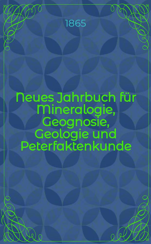 Neues Jahrbuch für Mineralogie, Geognosie, Geologie und Peterfaktenkunde