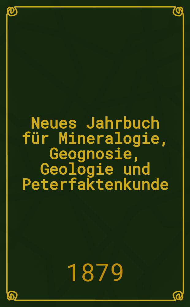 Neues Jahrbuch f&uuml;r Mineralogie, Geognosie, Geologie und Peterfaktenkunde