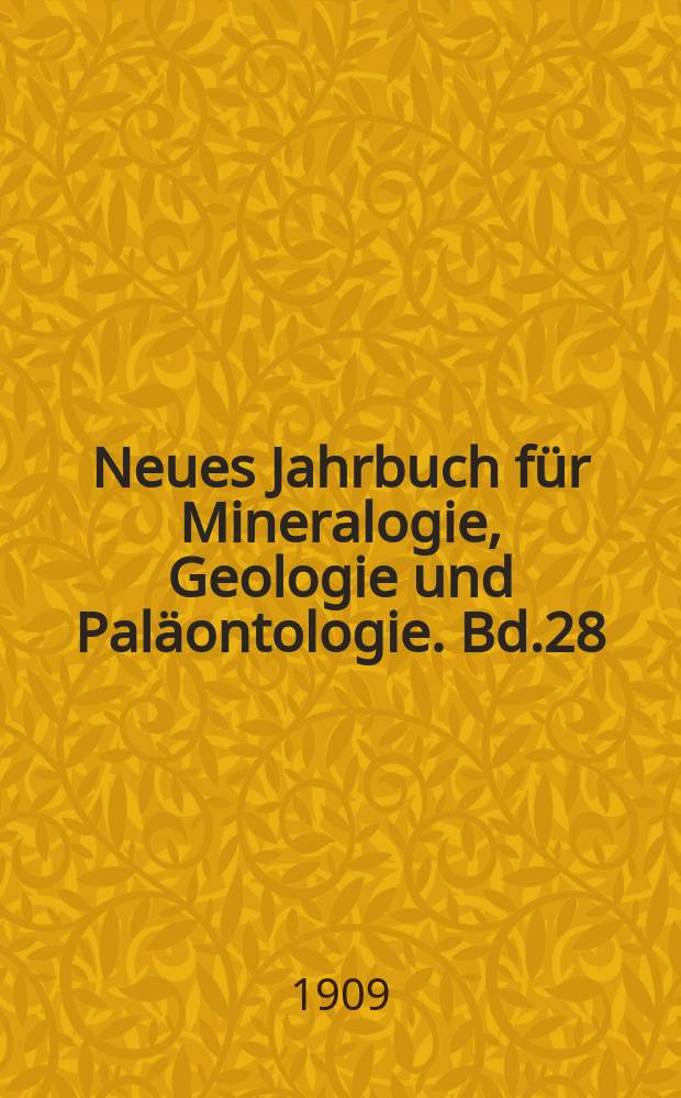 Neues Jahrbuch für Mineralogie, Geologie und Paläontologie. Bd.28