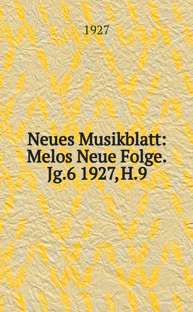 Neues Musikblatt : Melos Neue Folge. Jg.6 1927, H.9