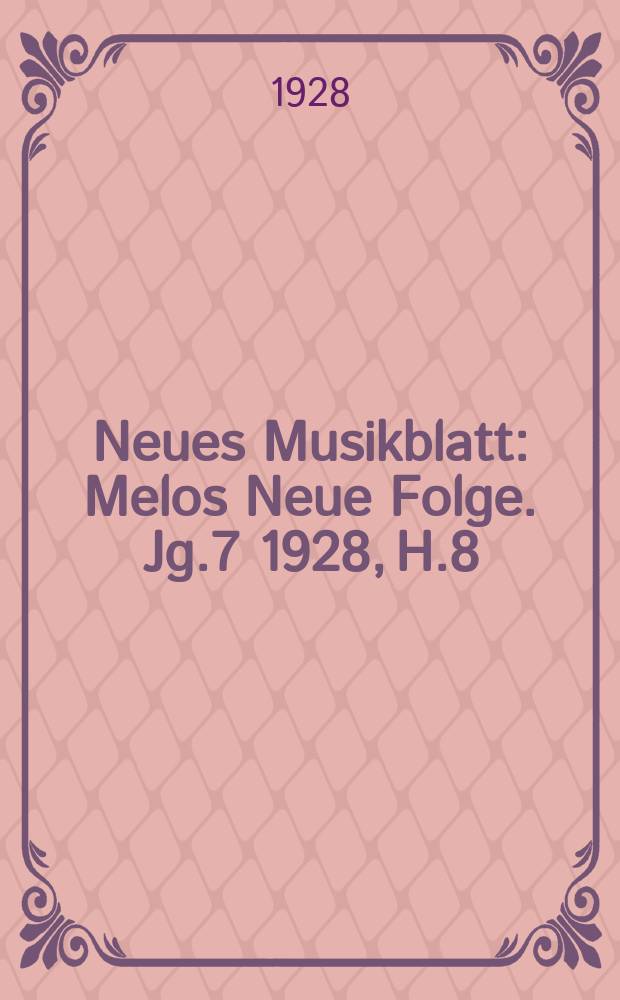 Neues Musikblatt : Melos Neue Folge. Jg.7 1928, H.8
