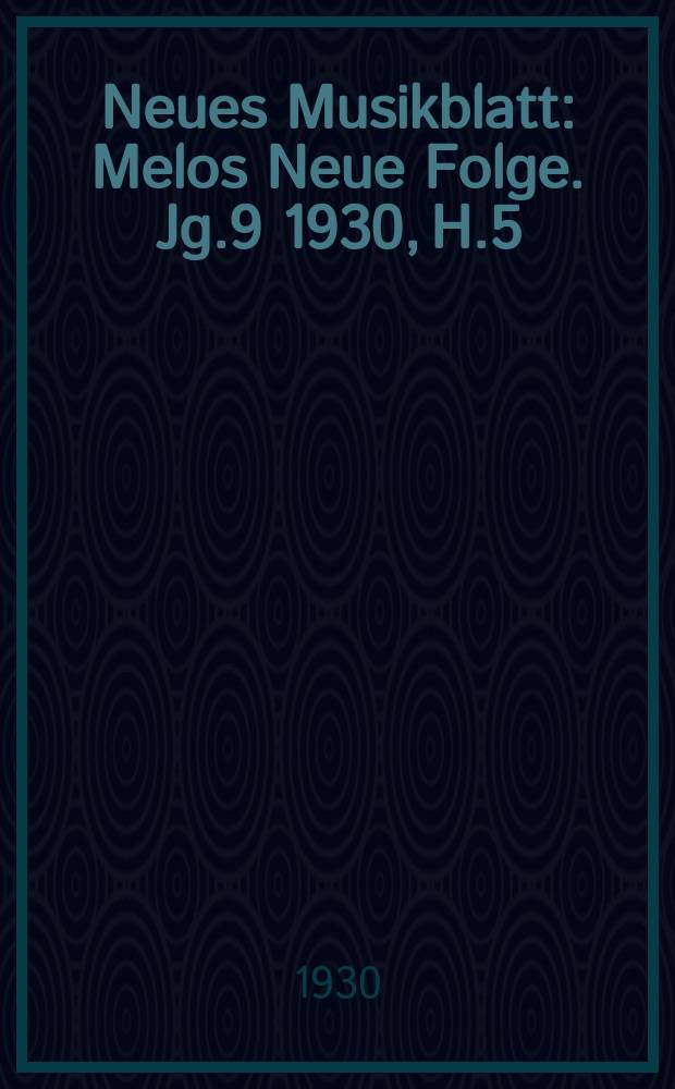 Neues Musikblatt : Melos Neue Folge. Jg.9 1930, H.5