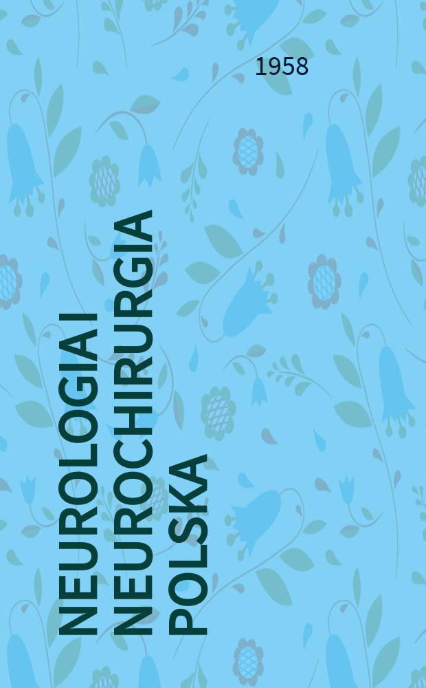 Neurologia i neurochirurgia polska : Organ Polskiego towarzystwa neurologicznego i Polskiego towarzystwa neurochirurgów. R.8 1958, T.8, №1