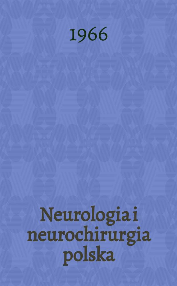 Neurologia i neurochirurgia polska : Organ Polskiego towarzystwa neurologicznego i Polskiego towarzystwa neurochirurgów. T.16, №11