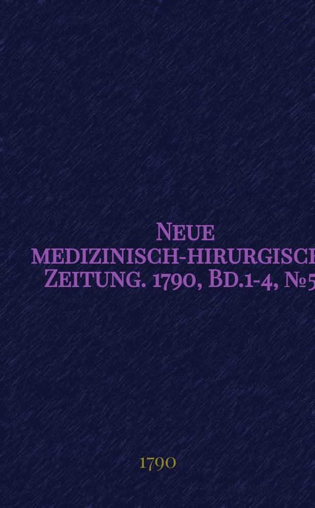 Neue medizinisch -chirurgische Zeitung. 1790, Bd.1-4, №51