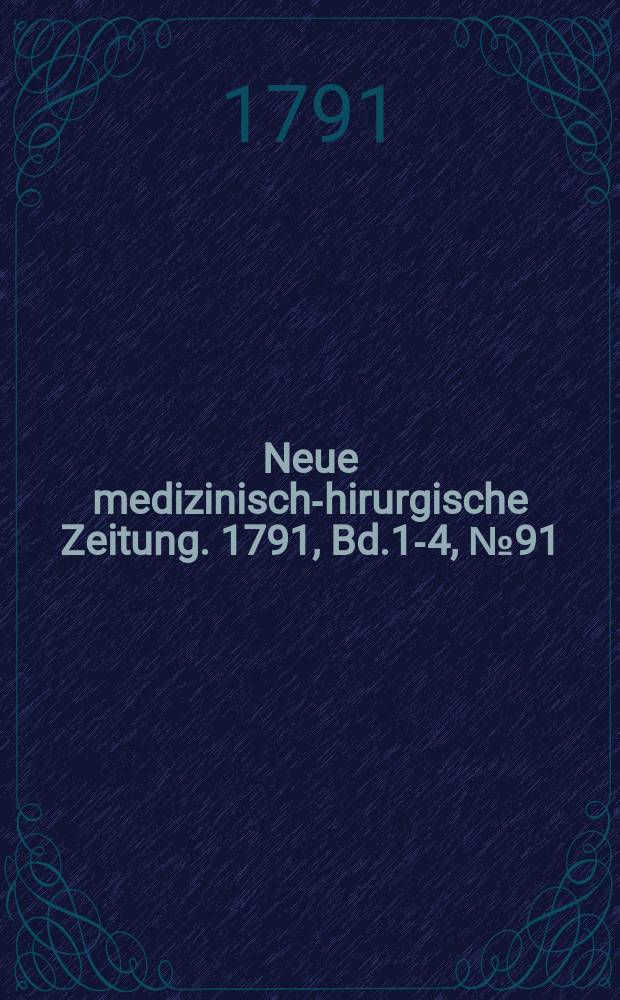 Neue medizinisch -chirurgische Zeitung. 1791, Bd.1-4, №91
