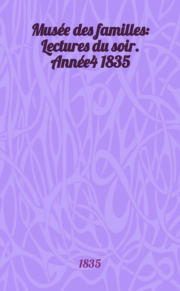 Mus&eacute;e des familles : Lectures du soir. Ann&eacute;e4 1835/1836, Vol.3, №11