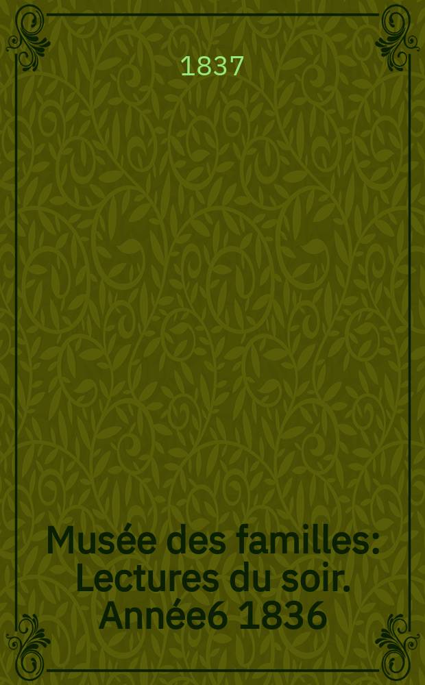 Musée des familles : Lectures du soir. Année6 1836/1837, Vol.4, №32