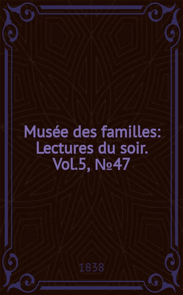 Musée des familles : Lectures du soir. Vol.5, №47