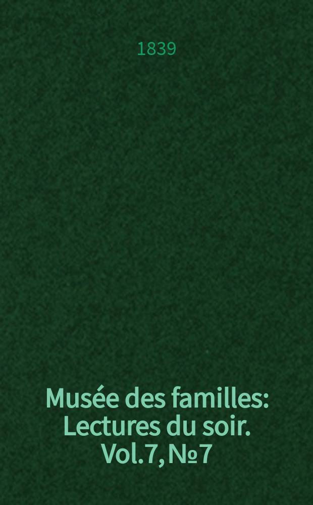 Musée des familles : Lectures du soir. Vol.7, №7