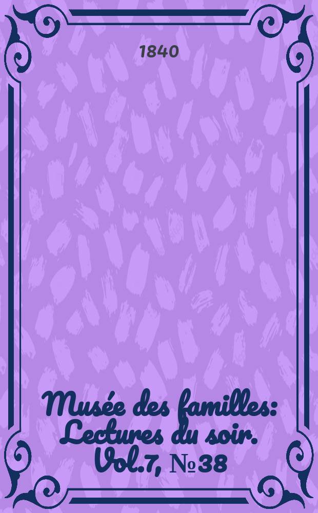 Musée des familles : Lectures du soir. Vol.7, №38