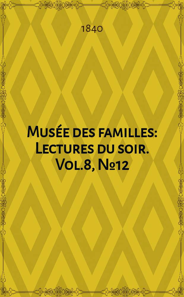 Musée des familles : Lectures du soir. Vol.8, №12