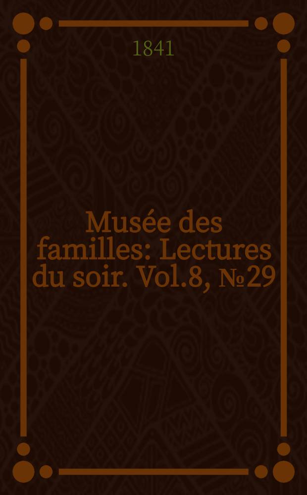 Musée des familles : Lectures du soir. Vol.8, №29
