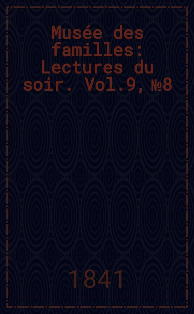 Musée des familles : Lectures du soir. Vol.9, №8