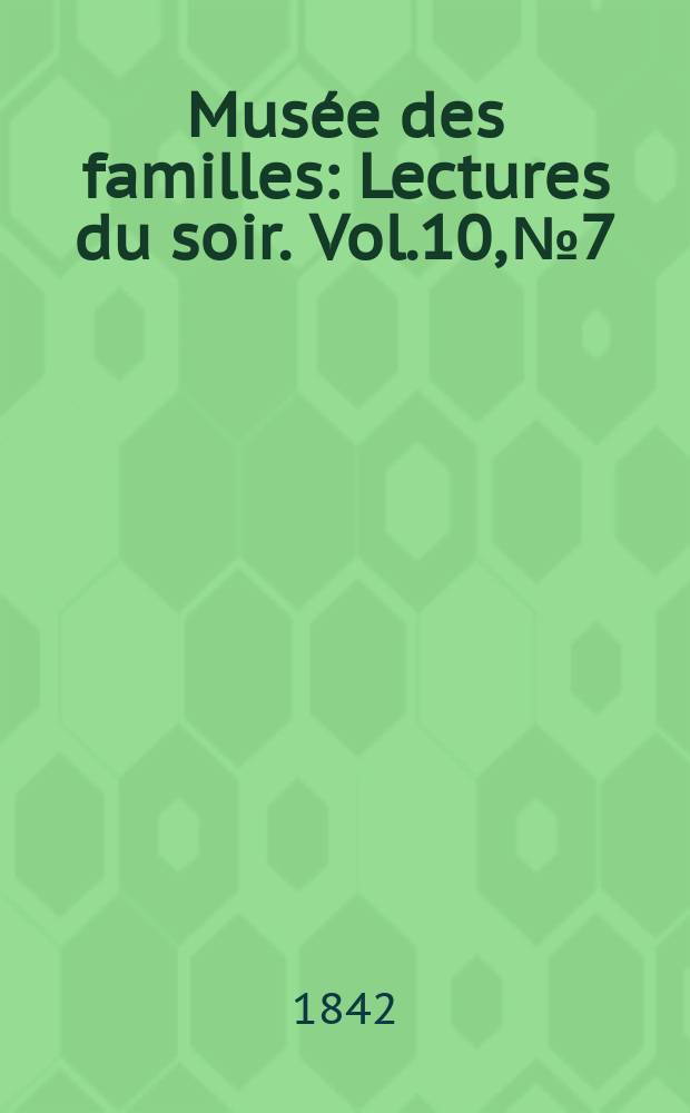 Musée des familles : Lectures du soir. Vol.10, №7