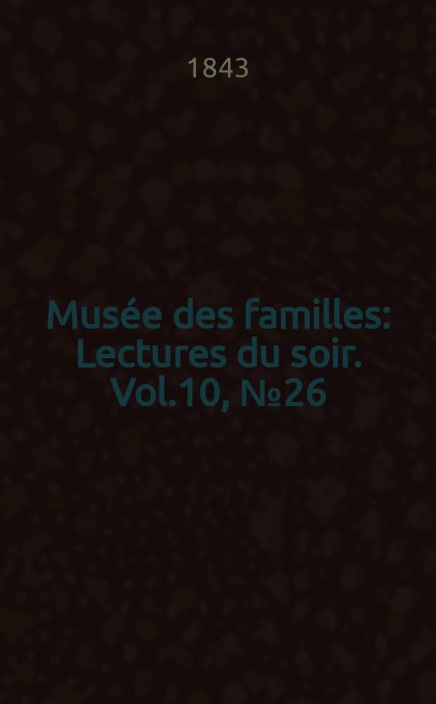 Musée des familles : Lectures du soir. Vol.10, №26