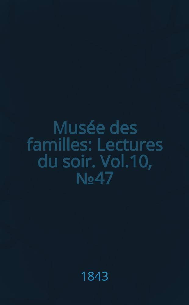 Musée des familles : Lectures du soir. Vol.10, №47