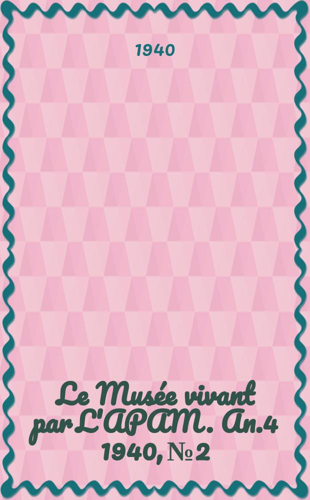 Le Musée vivant par L'APAM. An.4 1940, №2