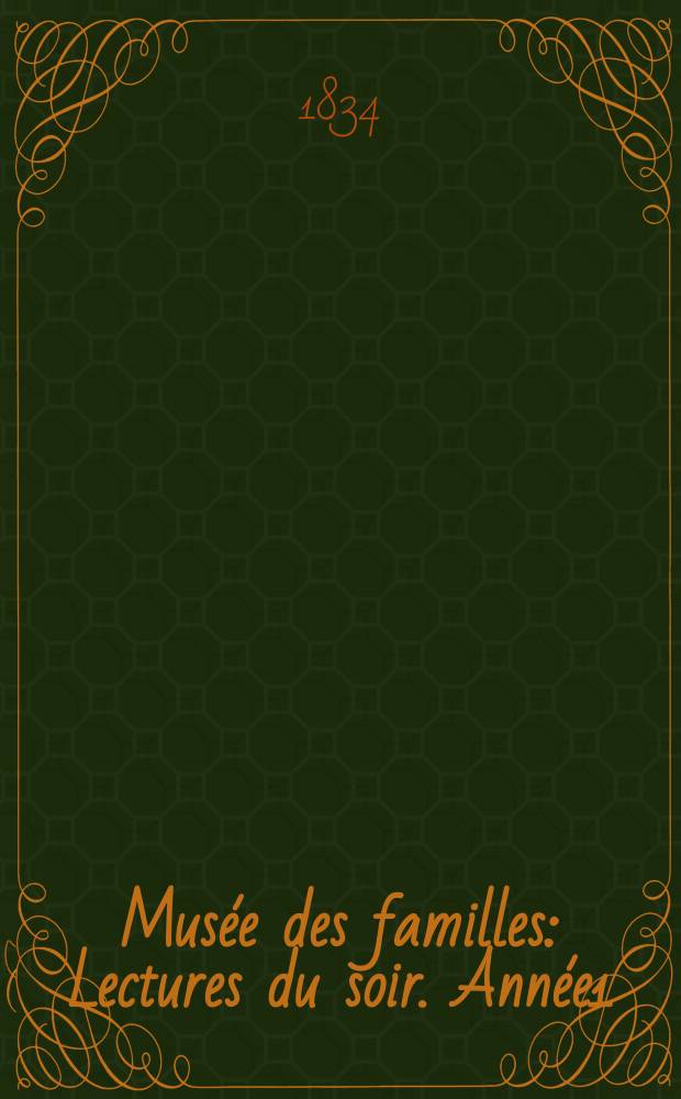 Musée des familles : Lectures du soir. Année1/2 1833/1834, Vol.1, Livr.11