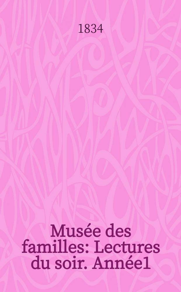 Musée des familles : Lectures du soir. Année1/2 1833/1834, Vol.1, Livr.23
