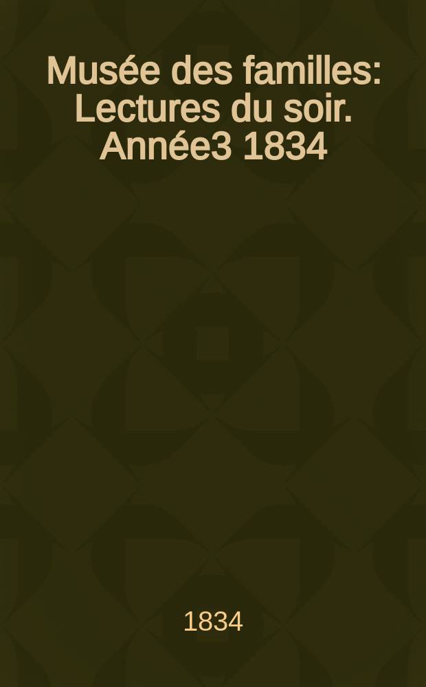Musée des familles : Lectures du soir. Année3 1834/1835, Vol.2, №1