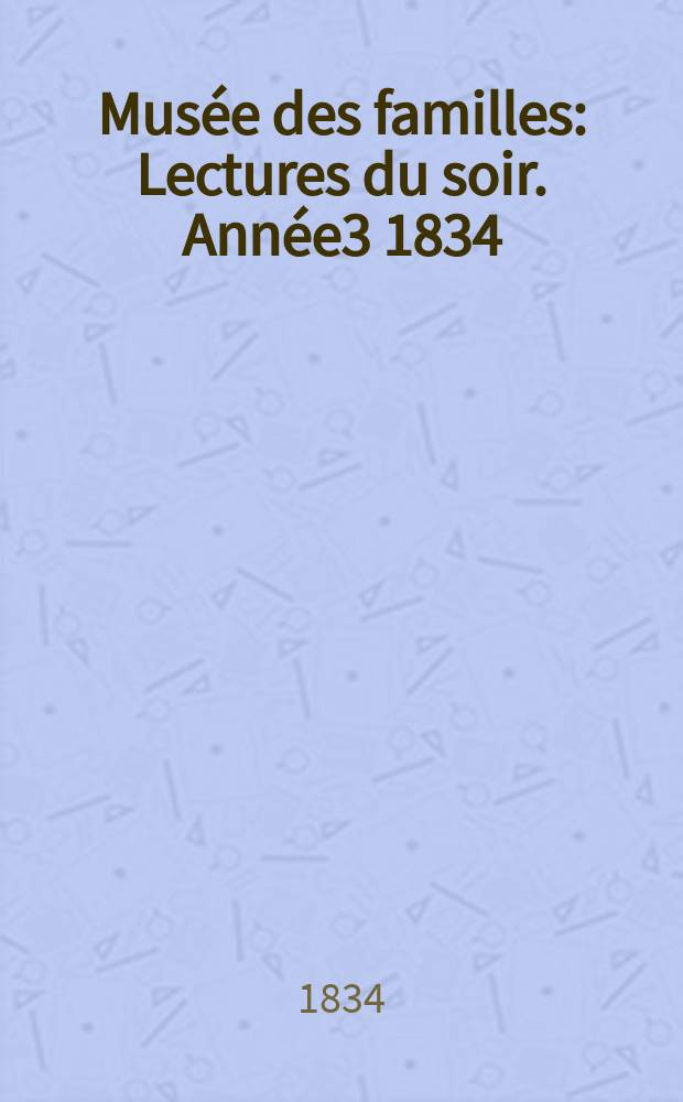 Musée des familles : Lectures du soir. Année3 1834/1835, Vol.2, №4quater