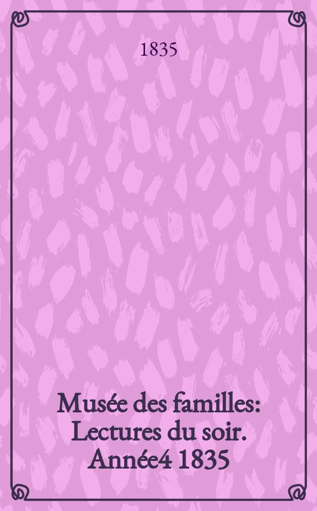 Mus&eacute;e des familles : Lectures du soir. Ann&eacute;e4 1835/1836, Vol.3, №9