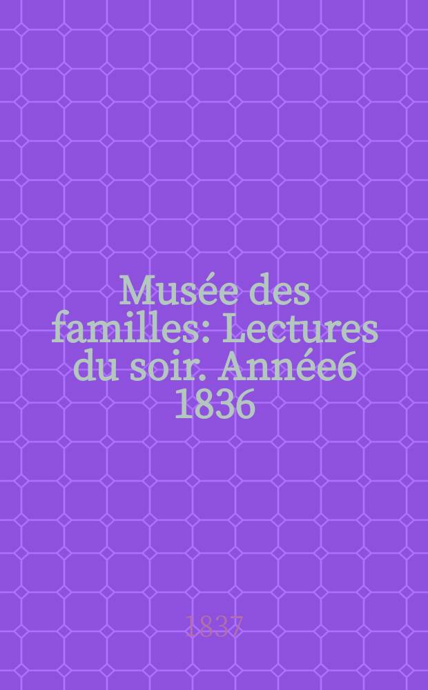Musée des familles : Lectures du soir. Année6 1836/1837, Vol.4, №42