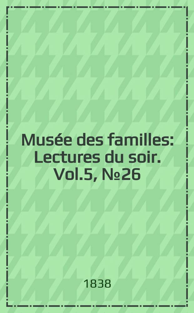 Musée des familles : Lectures du soir. Vol.5, №26