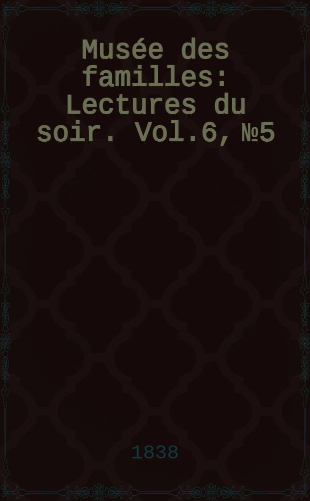 Musée des familles : Lectures du soir. Vol.6, №5