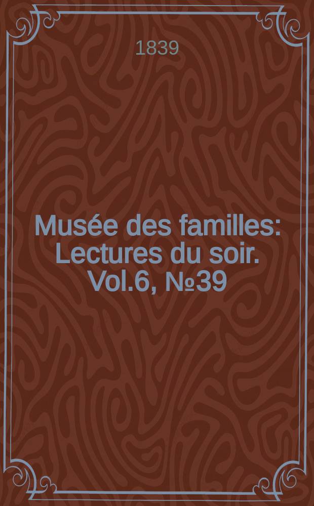 Musée des familles : Lectures du soir. Vol.6, №39