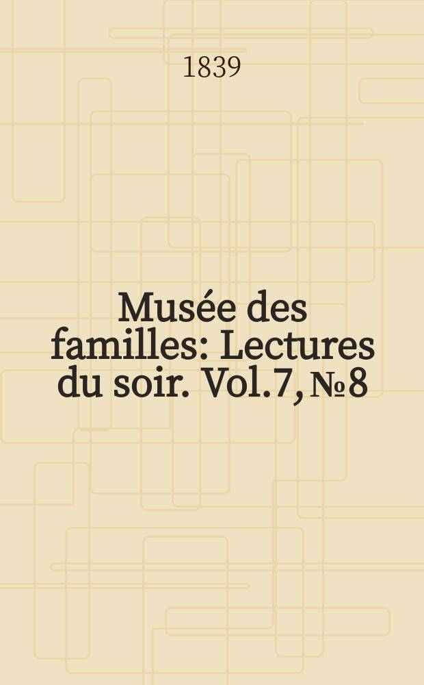 Musée des familles : Lectures du soir. Vol.7, №8