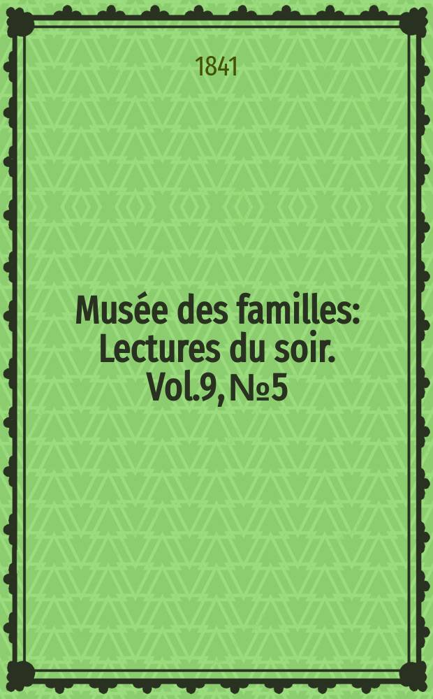 Musée des familles : Lectures du soir. Vol.9, №5