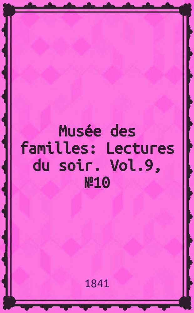 Musée des familles : Lectures du soir. Vol.9, №10