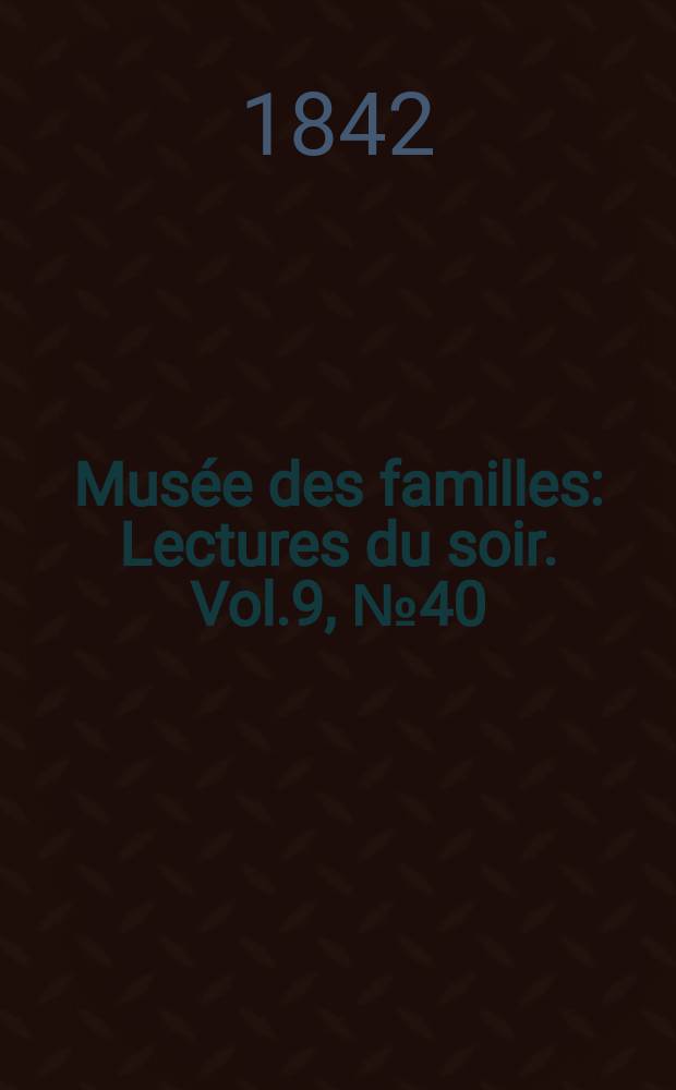 Musée des familles : Lectures du soir. Vol.9, №40