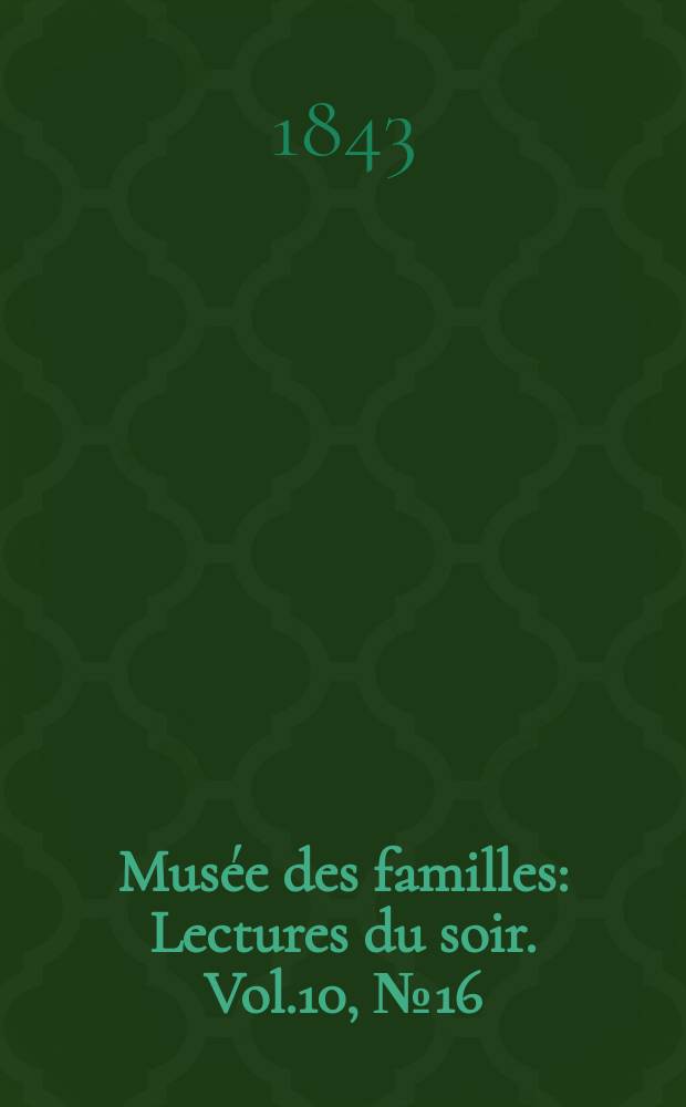 Musée des familles : Lectures du soir. Vol.10, №16
