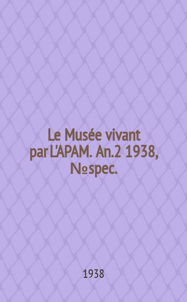 Le Musée vivant par L'APAM. An.2 1938, №spec.