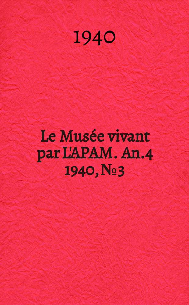 Le Musée vivant par L'APAM. An.4 1940, №3